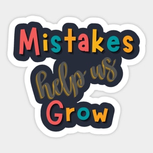 Mistakes help us grow Sticker